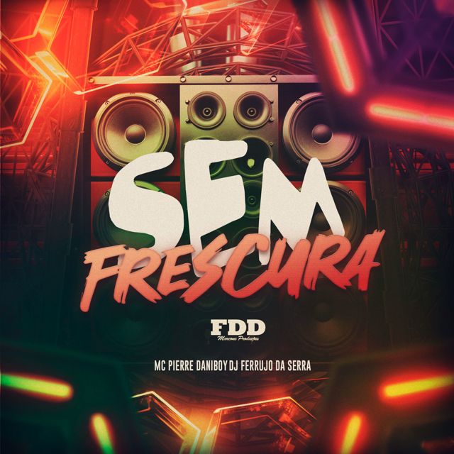 DJ Ferrujo da Serra - 'Sem Frescura (feat. Mc Pierre & Dani Boy & FDD Marcone)' [Ringtone]