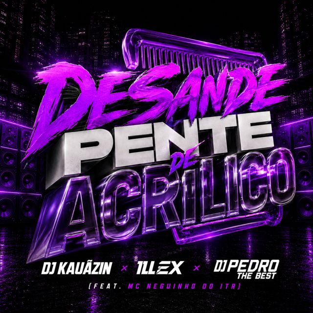 DJ Kauãzin - 'Desande Pente de Acrílico (feat. ILLEX & djpedrothebest & Nadir Netto & Mc Neguinho Do Itr)' [Ringtone]