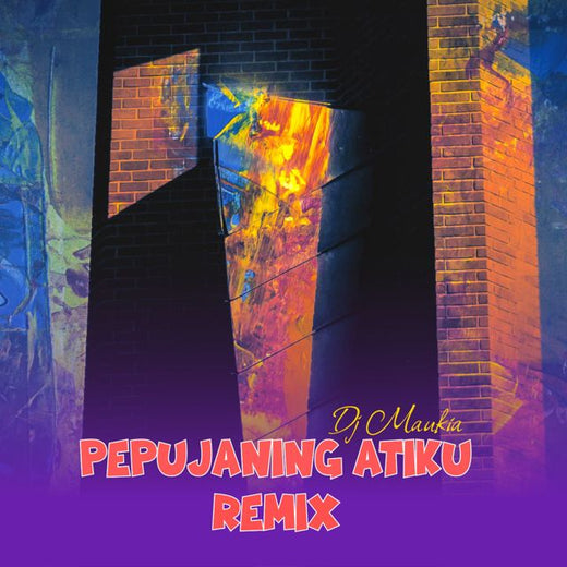 DJ MAUKIA - 'Pepujaning Atiku (Remix) (feat. Maukia Putri)' [Ringtone]