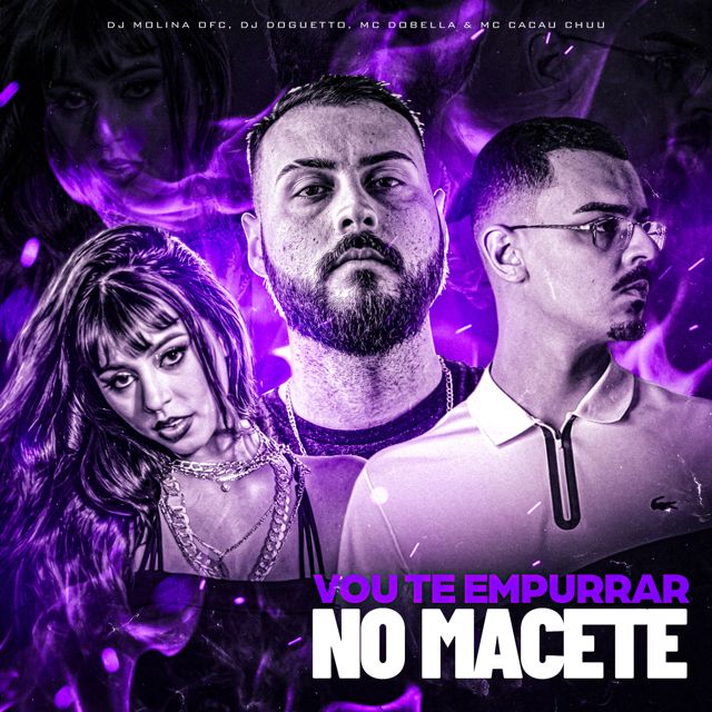 DJ MOLINA OFC - 'Vou Te Empurrar No Macete (feat. DJ Doguetto & MC DOBELLA & CACAU CHUU)' [Ringtone]