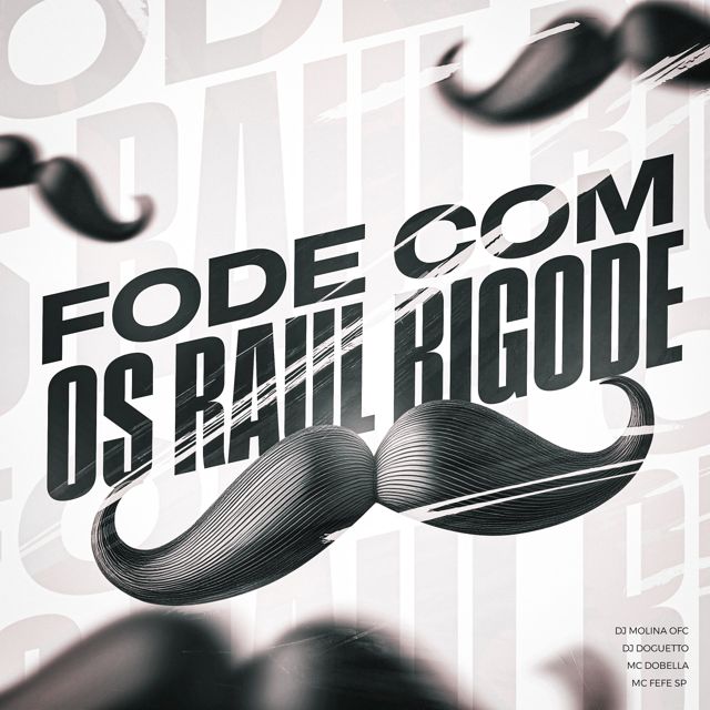 DJ MOLINA OFC - 'Fode Com Os Raul Bigode (feat. DJ Doguetto & MC DOBELLA & MC FEFE SP)' [Ringtone]