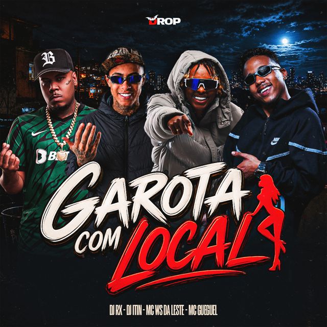 DJ RX - 'Garota com Local (feat. DJ ITIN & Mc Ws da leste & MC Gueguel)' [Ringtone]