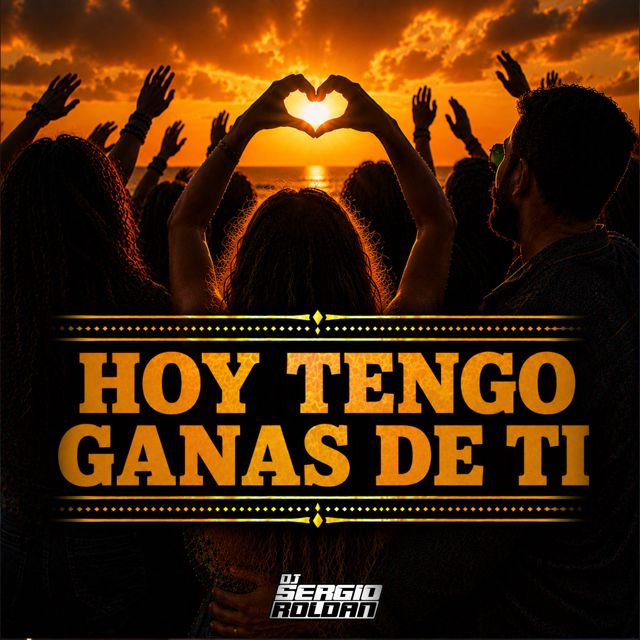 DJ SERGIO ROLDAN - 'Hoy Tengo Ganas De Ti' [Ringtone]