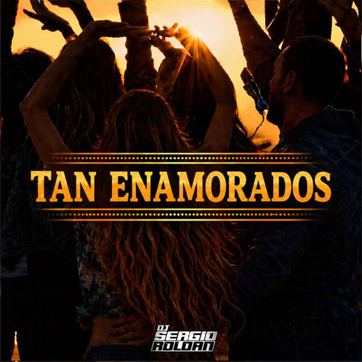 DJ SERGIO ROLDAN - 'Tan Enamorados' [Ringtone]