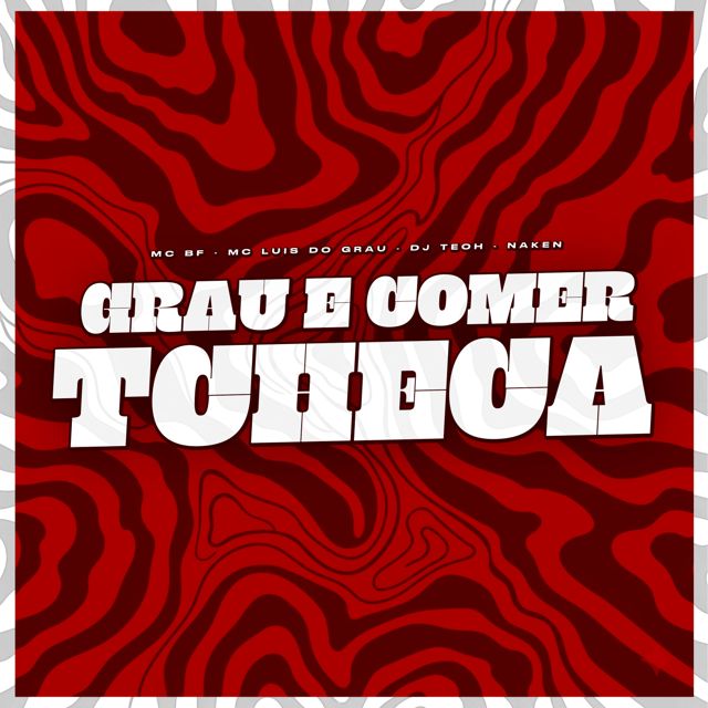 Dj Teoh - 'Grau e Comer Tcheca (feat. MC BF & MC Luis do Grau & Naken)' [Ringtone]
