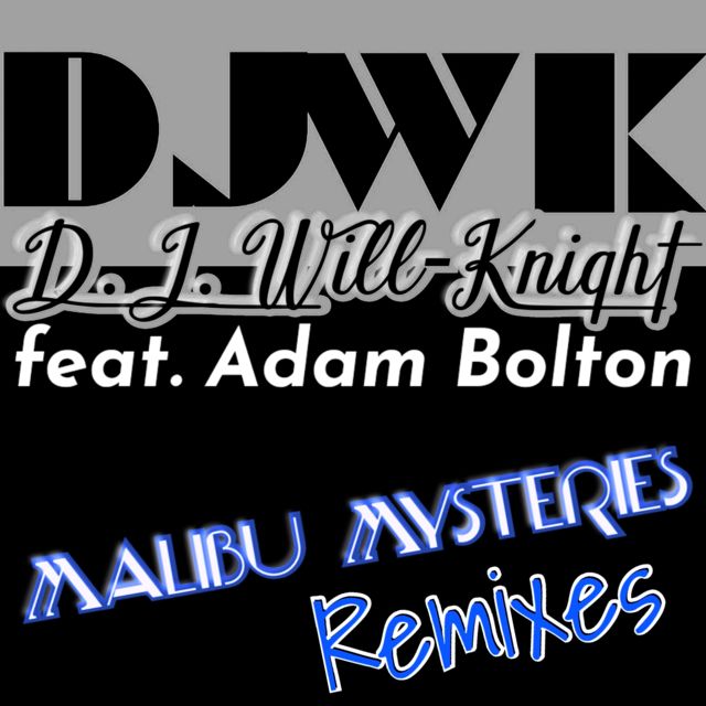 D.J. Will-Knight - 'Malibu mysteries (poplys remix) (feat. Adam Bolton & DJWK Prod)' [Ringtone]