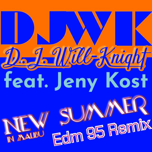 D.J. Will-Knight - 'New summer in malibu (edm95 remix) (feat. Jeny Kost)' [Ringtone]
