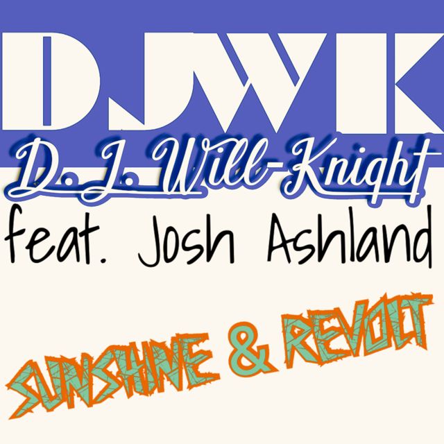 D.J. Will-Knight - 'Sunshine & Revolt (feat. Josh Ashland)' [Ringtone]