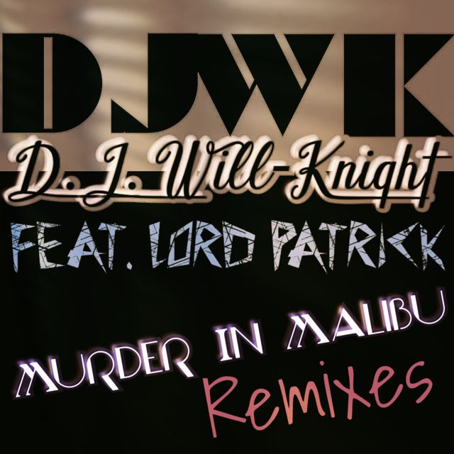 D.J. Will-Knight - 'Murder in malibu (underasta remix) (feat. Lord Patrick)' [Ringtone]