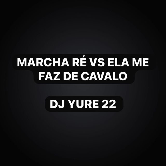 DJ Yure 22 - 'Marcha Ré Vs Ela Me Faz de Cavalo (feat. KKzin & Funk Maia)' [Ringtone]