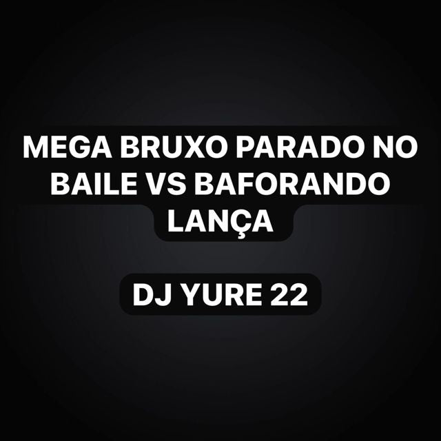 DJ Yure 22 - 'Mega Bruxo Parado no Baile Vs Baforando Lança (feat. KKzin & Funk Maia)' [Ringtone]