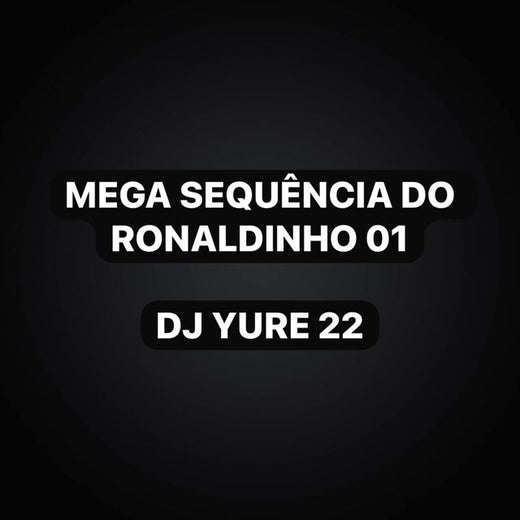 DJ Yure 22 - 'Mega Sequência do Ronaldinho 01 (feat. KKzin & Funk Maia)' [Ringtone]