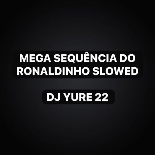 DJ Yure 22 - 'Mega Sequência do Ronaldinho Slowed (feat. KKzin & Funk Maia)' [Ringtone]