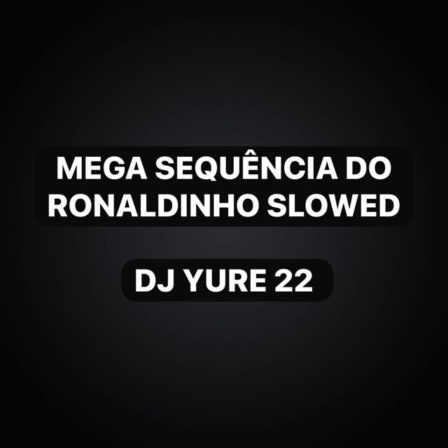 DJ Yure 22 - 'Mega Sequência do Ronaldinho Slowed (feat. KKzin & Funk Maia)' [Ringtone]
