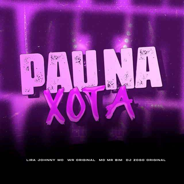 DJ Zogo Original - 'PAU NA XOTA (feat. Lira Johnny Mc & WR Original & Mc Mr. Bim)' [Ringtone]