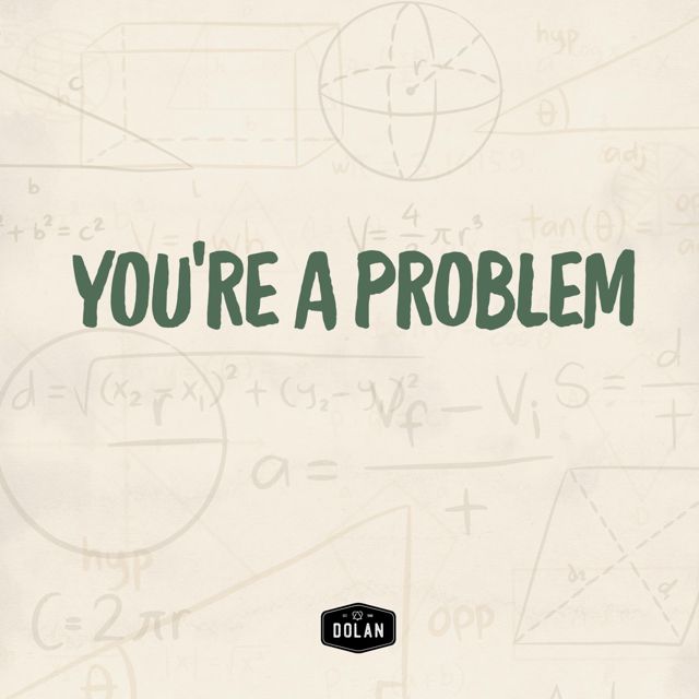 Dolan - 'You're A Problem' [Ringtone]