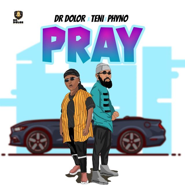 Dr Dolor - 'Pray (feat. Teni & Phyno)' [Ringtone]