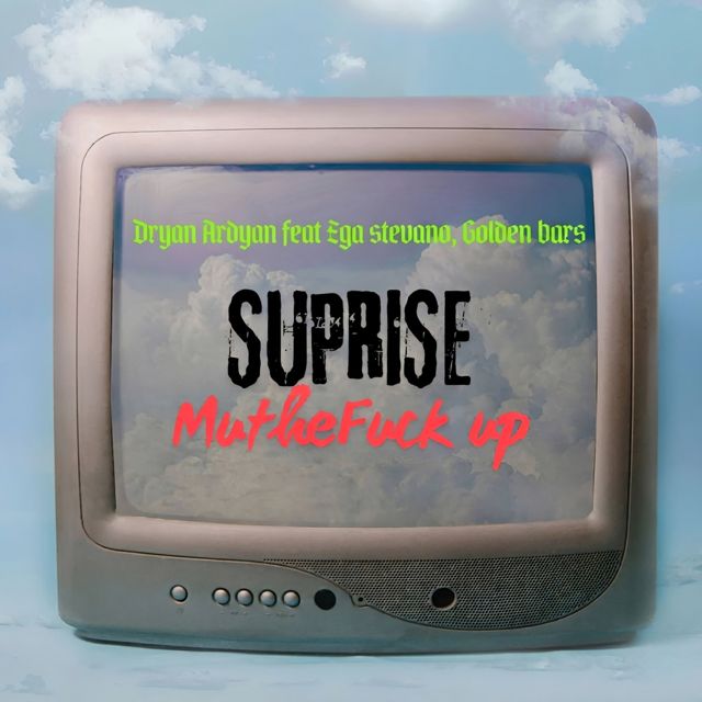 Dryan Ardyan - 'Suprise Muthefuck Up (feat. Ega stevano & Golden Bars)' [Ringtone]