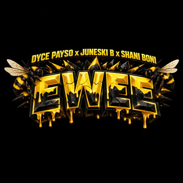 Dyce Payso - 'EWEE (feat. Juneski B & Shani Boni)' [Ringtone]