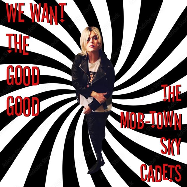 The Mob-Town Sky Cadets - 'We Want the Good Good' [Ringtone]