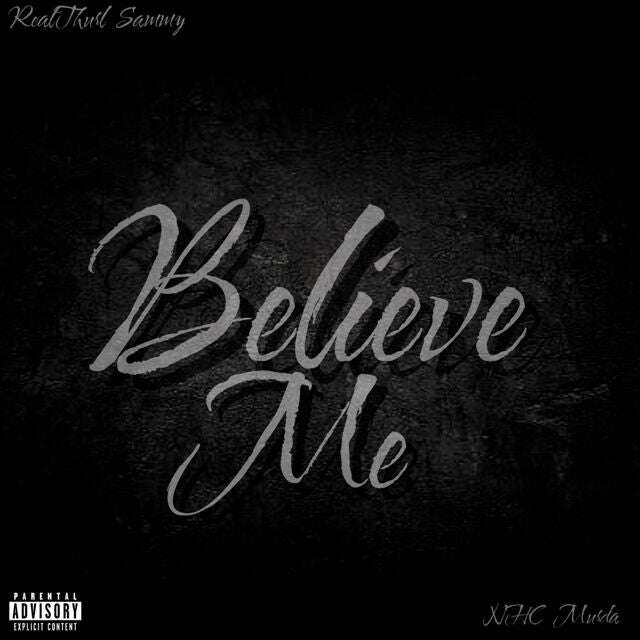 Realthurlsammy - 'Believe Me (feat. NHC Murda 60X)' [Ringtone]