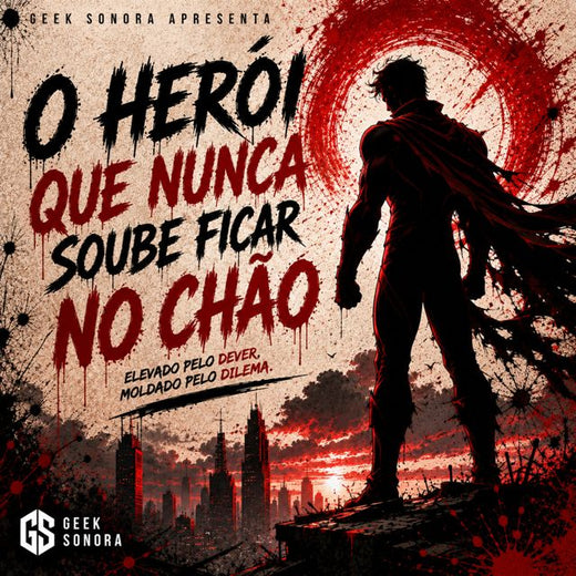 Geek Sonora - 'O Herói Que Nunca Soube Ficar No Chão' [Ringtone]