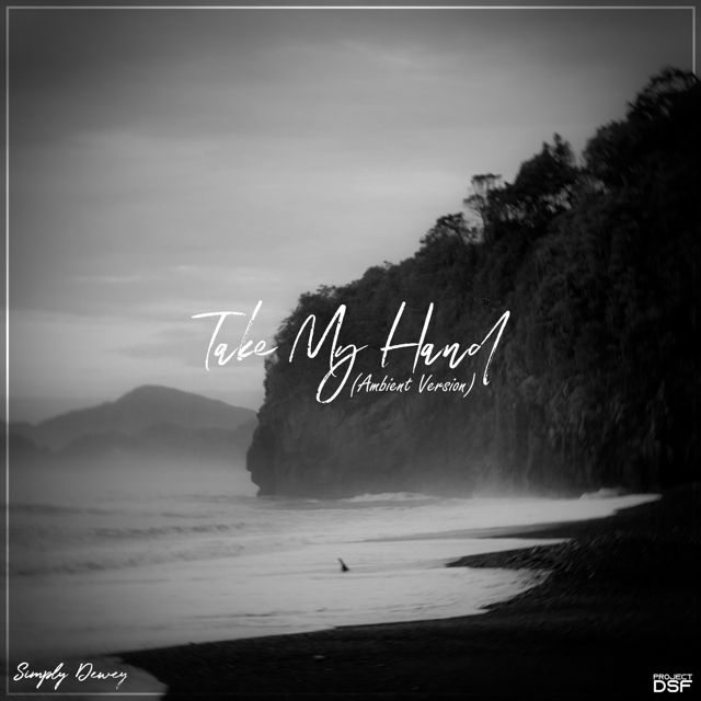 Simply Dewey - 'Take My Hand (Ambient Version) (feat. Project DSF)' [Ringtone]