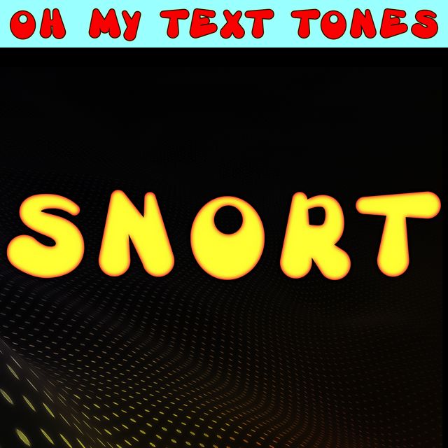 Oh My Text Tones - 'Snort' [Ringtone]