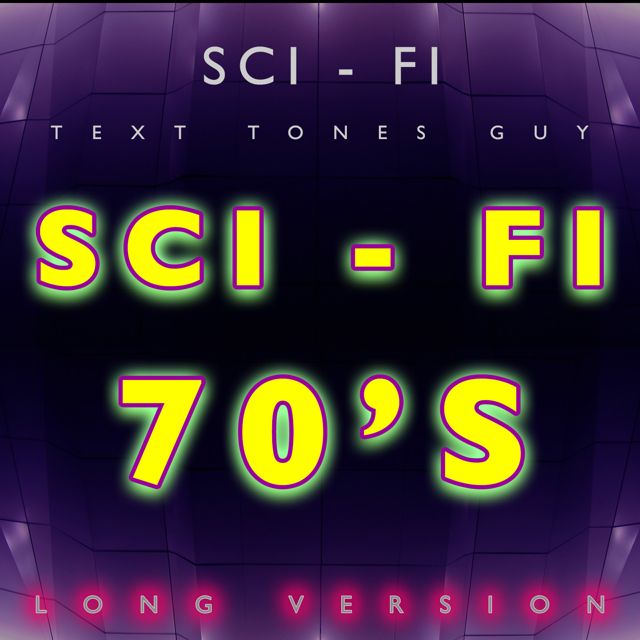 Sci Fi Text Tones Guy - 'Sci Fi 70s Long Version' [Ringtone]