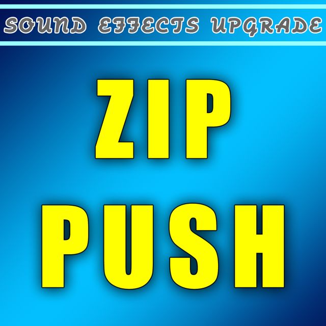 Sound Effects Upgrade - 'Zip Push' [Ringtone]