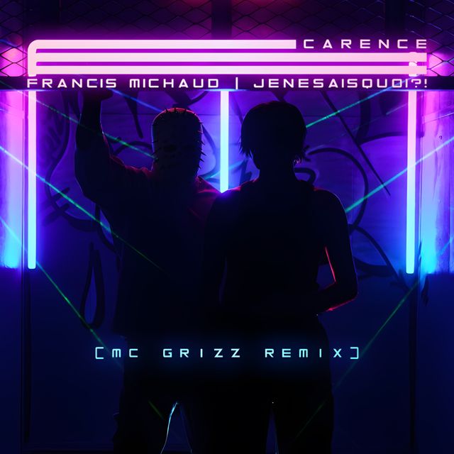 Francis Michaud - 'Carence (Mc Grizz Remix) (feat. JeNeSaisQuoi?! & Mc Grizz)' [Ringtone]
