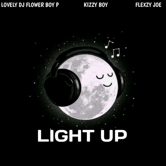 Lovely DJ Flower Boy P - 'Light Up (feat. Kizzy Boy & Flexzy Joe)' [Ringtone]