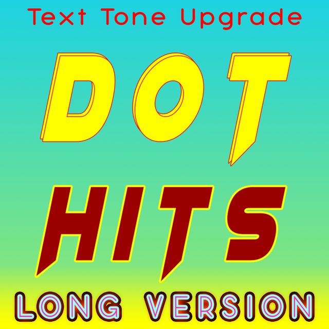 Text Tone Upgrade - 'Dot Hits (Long Version)' [Ringtone]