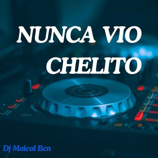 Dj Maicol Bcn - 'NUNCA VIO CHELITO' [Ringtone]