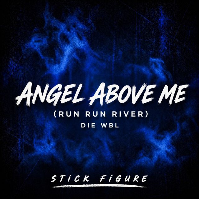 Stick Figure & Die WBL. - 'Angel Above Me (Run Run River)' [Ringtone]
