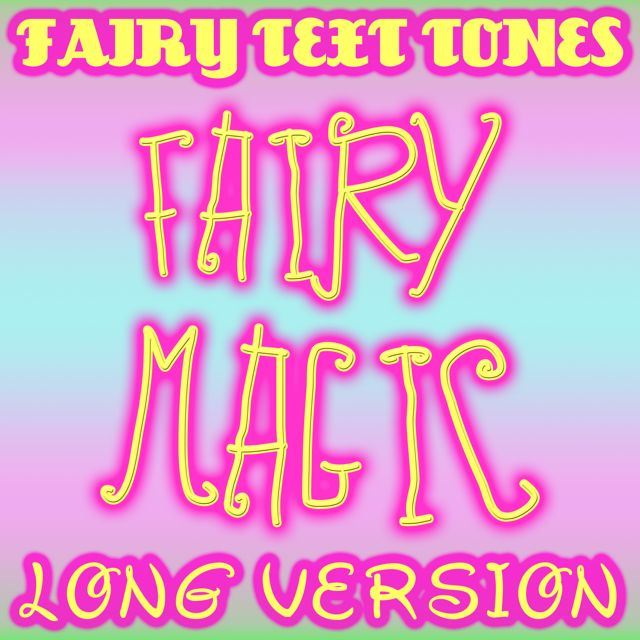 Fairy Text Tones - 'Fairy Magic Long Version' [Ringtone]
