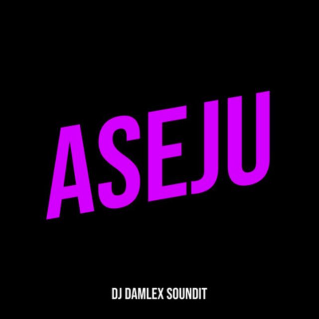 Dj Damlex Soundit - 'Aseju' [Ringtone]