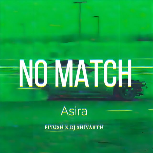 Asira - 'No Match (feat. DJ Shivarth & Piyush)' [Ringtone]