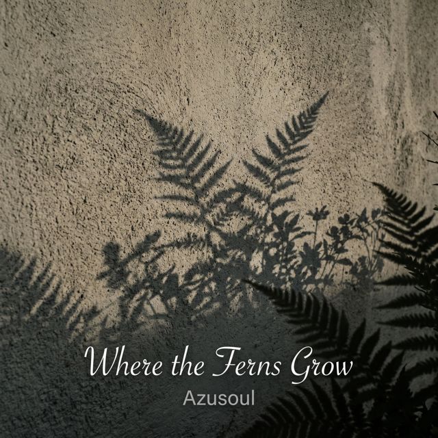 AzuSouls - 'Where the Ferns Grow' [Ringtone]