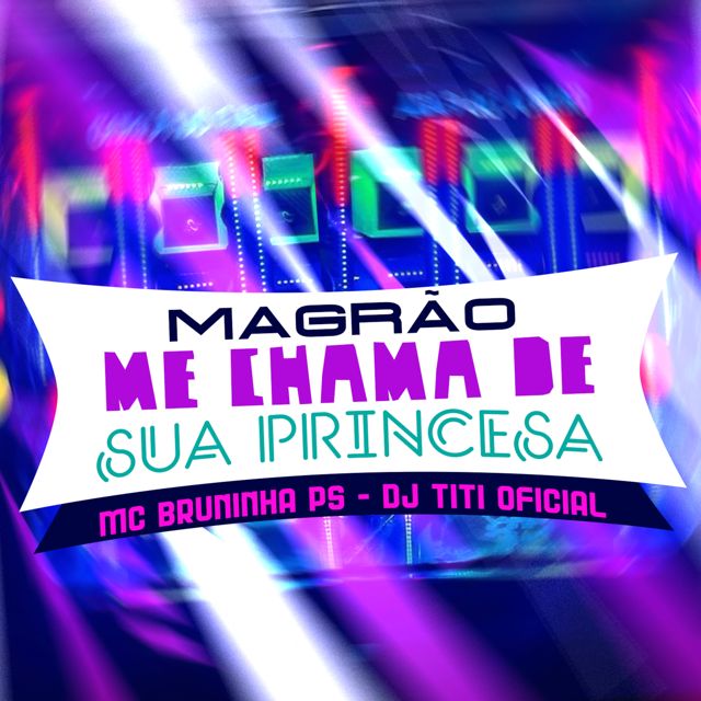 DJ TITÍ OFICIAL - 'Magrão Me Chama De Sua Princesa (feat. MC BRUNINHA PS)' [Ringtone]