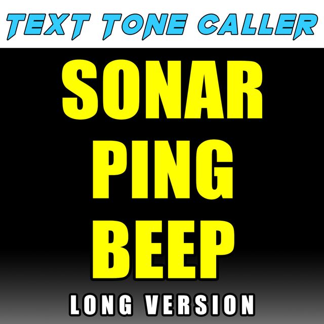 Text Tone Caller - 'Sonar Ping Beep Long Version' [Ringtone]