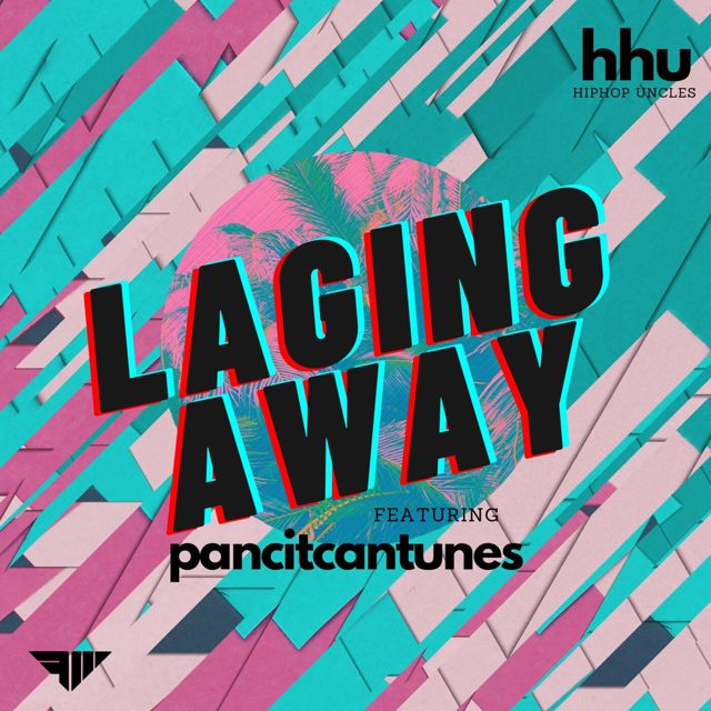 Hiphop Uncles - 'Laging Away (feat. Pancitcantunes)' [Ringtone]