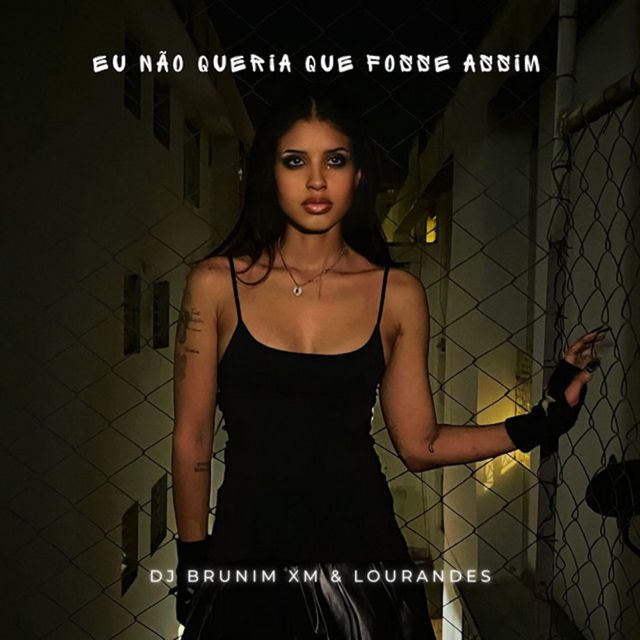 Dj Brunin XM - 'Eu Não Queria Que Fosse Assim (feat. Lourandes)' [Ringtone]