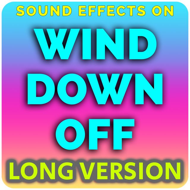 Sound Effects On - 'Wind Down Off (Long Version) (feat. ASMR Wizard)' [Ringtone]