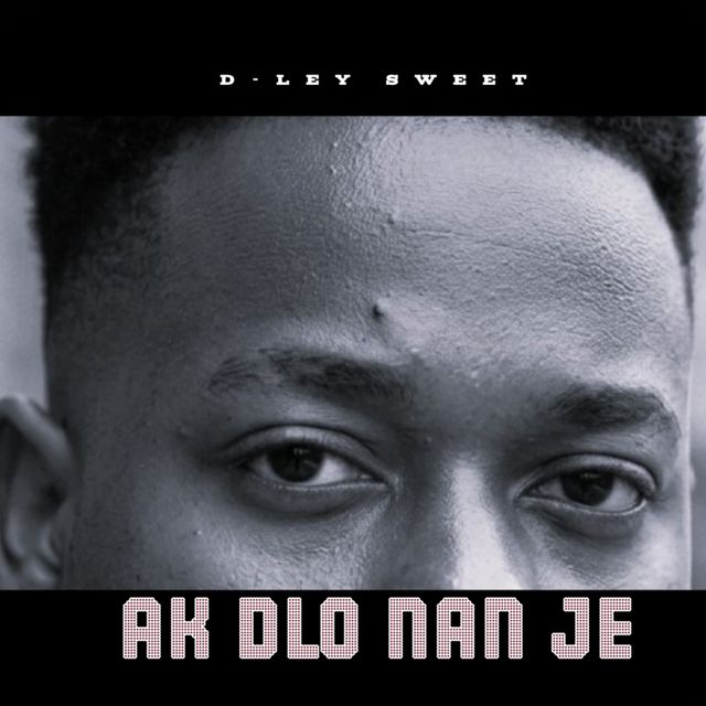 D-Ley Sweet - 'AK DLO NAN JE' [Ringtone]