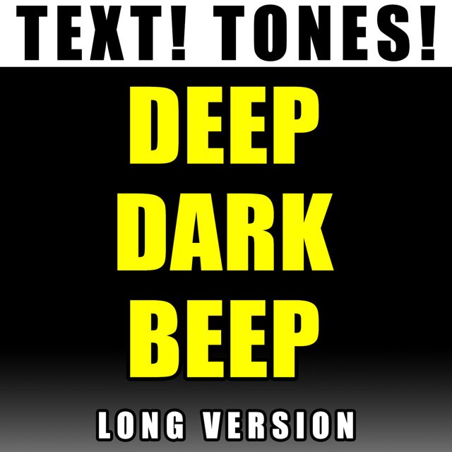 Text! Tones! - 'Deep Dark Beep Long Version (Text Tone)' [Ringtone]