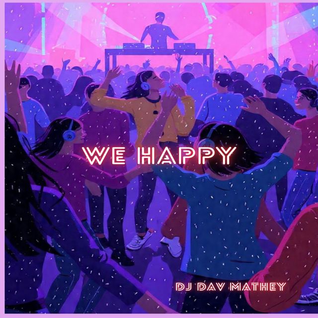 Dj Dav Mathey - 'We Happy' [Ringtone]