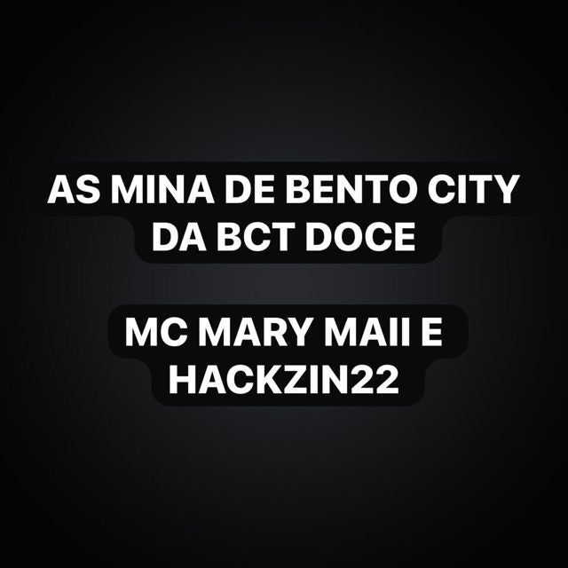 Mc Mary Maii - 'As Mina de Bento City da Bct Doce (feat. HACKZIN22 & Funk Maia)' [Ringtone]