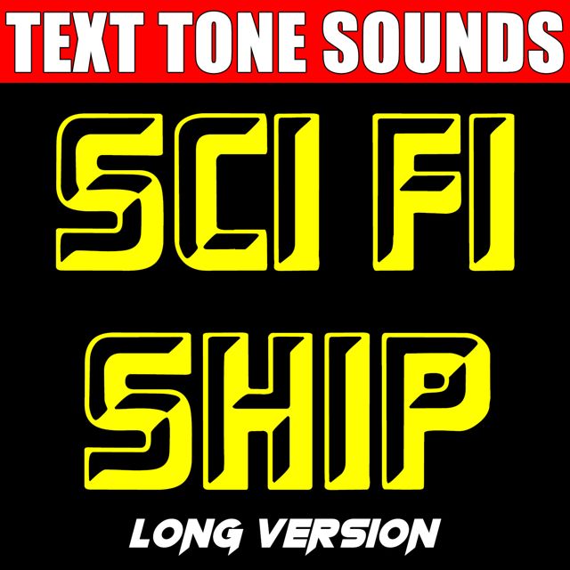 Text Tone Sounds - 'Sci Fi Ship Long Version (Text Tone)' [Ringtone]
