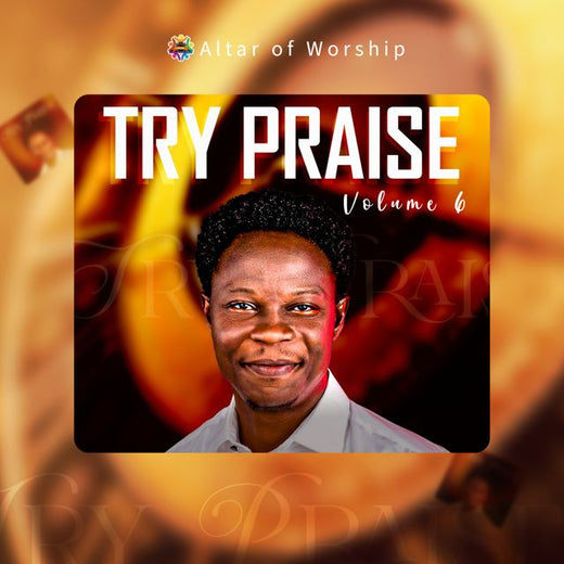 Altar Of Worship Ministry - 'Try Praise, Vol. 6' [Ringtone]